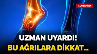 Uzman uyardı! Bu ağrılar farklı hastalıkların habercisi olabilir