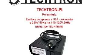 TECHTRON.PL Prezentuje: Zasilacz do sprzętu z USA Konwerter 230V 50Hz na 120V 60Hz ERNZ-300 TECHTRON