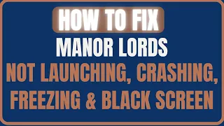 Fix Manor Lords Crashing, Not Launching, Freezing & Loading, Black Screen Issue On PC