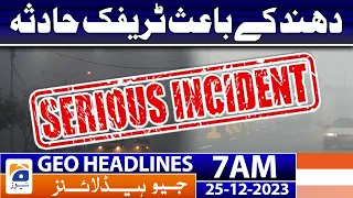 Geo Headlines 7 AM | Traffic accident due to fog | 25th December 2023