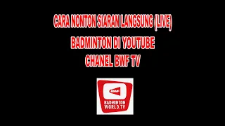 cara nonton siaran langsung badminton diyoutube chanel bwf tv