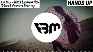 Ava Max - Who's Laughing Now (99ers & Puszczyk Bootleg) | FBM