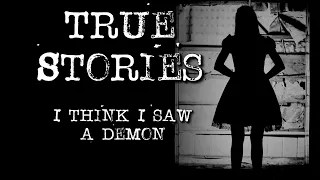 I think I saw a demon | TRUE STORIES (unheimliche Erlebnisse)