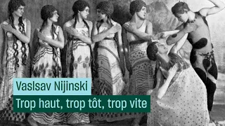 Nijinski, trop haut, trop tôt, trop vite - #Cultureprime