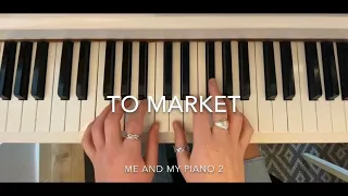 To Market - Me and My Piano 2