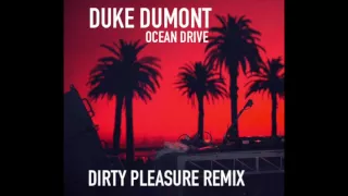 Duke Dumont - Ocean Drive (Dirty Pleasure Unofficial Remix)
