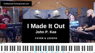 I Made It Out - John P. Kee Song Cover and Lesson