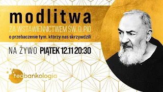 Różaniec Teobańkologia  i modlitwa przebaczenia tym, którzy nas skrzywdzili 12.11 Piątek