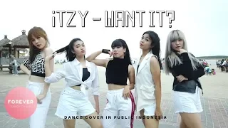 KPOP IN PUBLIC ITZY WANT IT DANCE COVER INDONESIA