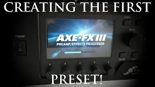 Creating the first preset on the Axe FX III!