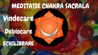 MEDITATIE CHAKRA SACRALA 🎧 (Svadhistana) MEDITATIE DE VINDECARE, ACTIVARE SI ECHILIBRARE