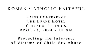 Protecting the Interests of Victims of Child Sex Abuse - Press Conference - April 23, 2024 - Chicago