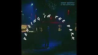 Ward Hayden & The Outliers - Dancing in the Dark
