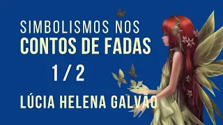 SYMBOLISMS IN FAIRY TALES - 1/2 - Introduction - Lúcia Helena Galvão from New Acropolis