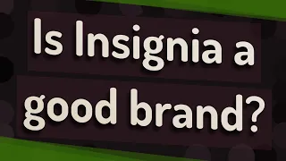 Is Insignia a good brand?