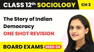 Class 12 Sociology Chapter 3 | The Story of Indian Democracy - One Shot Revision 2022-23