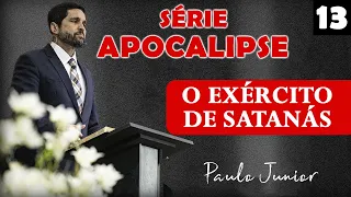 "O Exército de Satanás" - Paulo Junior | SÉRIE APOCALIPSE Nº 13