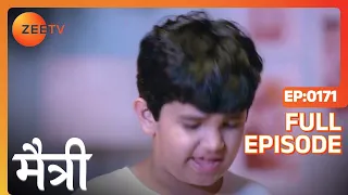 Maitree's Family Is in Danger - Maitree - Full ep 171 - Zee TV