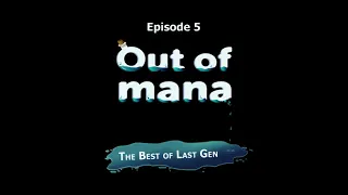 LOOKING BACK AT LAST GEN OF CONSOLE GAMES! Nintendo, Xbox, PlayStation - Out of Mana, Episode 5