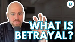 What is Betrayal | Dr. Jake Porter