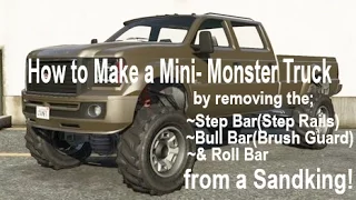 GTA Online - How to Make a Mini-Monster ,by Removing the RollBar, BullBar, & StepBars on Sandkings!