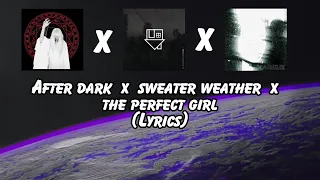 The Perfect Girl x After Dark x Sweater Weather mashup with lyrics