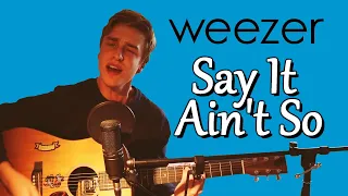 Say It Ain't So - Weezer (Acoustic cover)