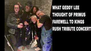 WHAT GEDDY LEE THOUGHT OF PRIMUS FAREWELL TO KINGS TRIBUTE CONCERT