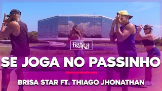 Se Joga no Passinho - Brisa Star Ft. Thiago Jhonathan | COREOGRAFIA - FestRit