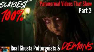 Scariest Paranormal Videos That Show 100% Real Ghosts Poltergeists & Demons Part 2