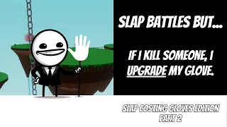 Slap Battles But... -  If i Kill Someone i Upgrade My Glove | Episode 1 Part 2
