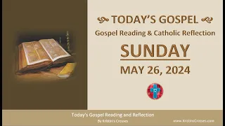 Today's Gospel Reading & Catholic Reflection • Sunday, May 26, 2024 (w/ Podcast Audio)