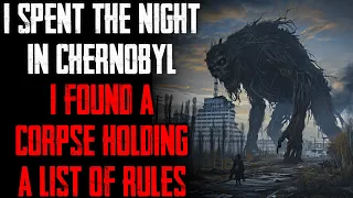 "I Spent The Night In Chernobyl I Found A Corpse Holding A List Of Rules" CreepyPasta