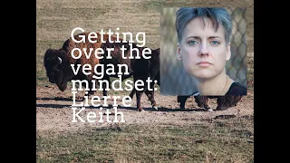 VEGANISM NEARLY KILLED ME: Lierre Keith on How to Get over the Vegan Mindset