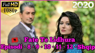 Fate Të Lidhura • Episodi • 8 • 9 • 10 • 11 • 12 • Shqip 🇦🇱