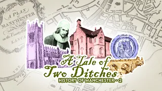 History of Manchester - 2. A Tale of Two Ditches