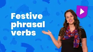 Festive phrasal verbs in English | Learn English with Cambridge