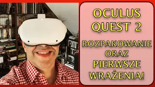 Oculus Quest 2  -  Rozpakowanie oraz pierwsze wrazenia