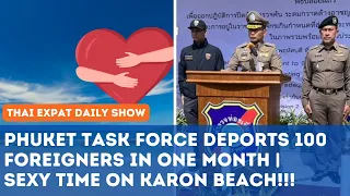 Thailand News - Phuket task force deports 100 foreigners in one month | Sexy time on Karon Beach