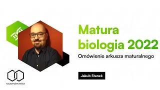 Matura biologia 2022 - omówienie arkusza