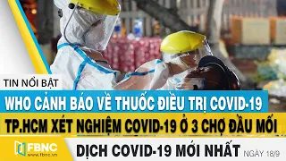 Tin tức Covid-19 mới nhất hôm nay 18/9 | Tình hình dịch Corona tại Việt Nam | FBNC