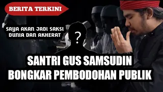 KESAKSIAN SANTRI GUS SAMSUDIN.BONGKAR SEMUANYA...