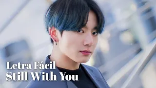 JUNGKOOK - STILL WITH YOU (Letra Fácil / Pronunciación Fácil / Easy Lyrics)