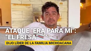 “Era para mí”: “El Fresa”, líder de la Familia Michoacana, tras ataque en Totolapan