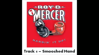 Roy D Mercer - Volume 7 - Track 4 - Smooshed Hand