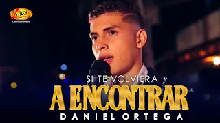 Si Te Volviera a Encontrar - Daniel Ortega (Video Oficial)