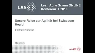 Stephan Rickauer: Unsere Reise zur Agilität bei Swisscom Health