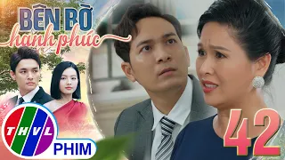 BÊN BỜ HẠNH PHÚC - TẬP 42[1]: Vinh Phát tức giận khi biết mẹ mình tìm cách hại Mỹ Linh sảy thai