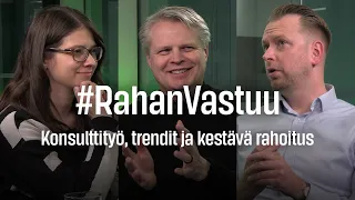 Konsulttityö, trendit ja kestävä rahoitus | #RahanVastuu