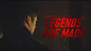 Legends Are Made • Magnus Bane